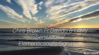 Sensational (Elementicsoul's Signature) Chris Brown Ft Davido \u0026 Lojay