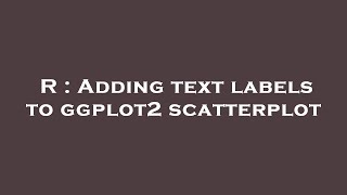 R : Adding text labels to ggplot2 scatterplot
