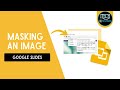 How to Mask an Image in Google Slides  |  How to Change the Shape of an Image