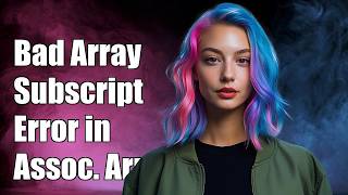 bad array subscript error in associative array
