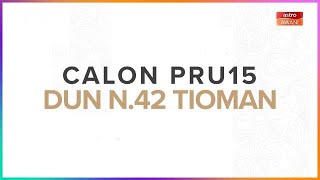 [INFOGRAFIK] Calon PRU15 DUN N.42 Tioman