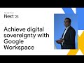 Achieve digital sovereignty with Google Workspace