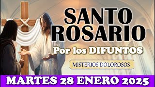 🌹SANTO ROSARIO POR LOS FIELES DIFUNTOS 🌹MARTES 28 ENERO MISTERIOS DOLOROSOS 🌹SANTO ROSARIO DE HOY🌹