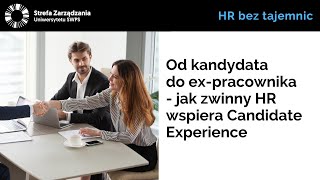 Od kandydata do ex-pracownika - jak zwinny HR wspiera Candidate Experience - Gojtowska, Bojarski