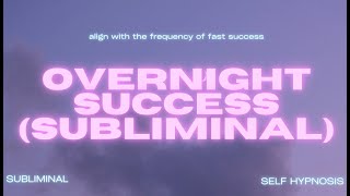 OVERNIGHT SUCCESS (SUBLIMINAL)