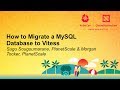 How to Migrate a MySQL Database to Vitess - Sugu Sougoumarane & Morgan Tocker