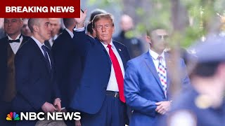 Trump arrives at courthouse for hush money criminal trial | NBC News Special Report