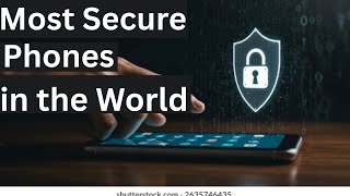Most Secure Phones in the World (Top 8 Picks)