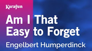 Am I That Easy to Forget - Engelbert Humperdinck | Karaoke Version | KaraFun