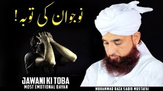 Jawani Ki Toba ! || Most Emotional Bayan || By Moulana Raza Saqib Mustafai