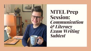 MTEL Prep Session: Communication and Literacy Exam, Writing Subtest