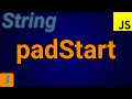 JavaScript String padStart