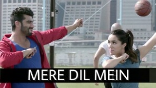 Mere Dil Mein - Half Girlfriend - Arjun K & Shraddha K - Veronica M & Yash N - Rishi Rich