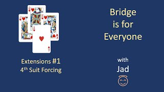 Fourth Suit Forcing: Bridge is for Everyone - Extensions #1.