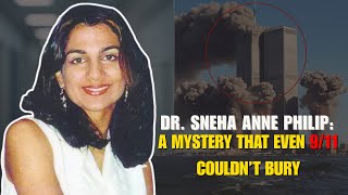 The Mystery of Dr. Sneha Anne Philip, the Possible 2,750th Victim of 9/11 Attack #unsolvedmysteries