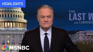 Watch The Last Word With Lawrence O’Donnell Highlights: March 18
