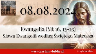 🗓️ 08.08.2024 - EWANGELIA NA DZIŚ -(Mt 16, 13-23) Słowa Ewangelii według Świętego Mateusza