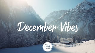 December Vibes | Songs that will help you enjoy December vibes | Indie/Pop/Folk/Acoustic Playlist