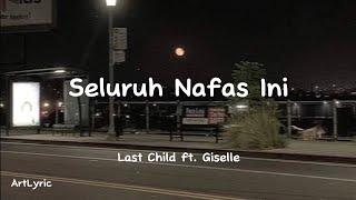 Download Mp3 Seluruh Nafas Ini - Last Child ft. Giselle ( LYRIC )