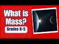 What is Mass - More Grades 3-5 Science on Harmony Square