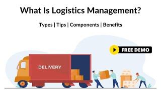 What Is Logistics Management Types,Tips,Components & Benefits