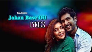 Jahan Base Dil Lyrics Video - Raj Barman - Shivin Narang & Eisha Singh - Nadeem Saifi  - Lyricsilly