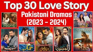 Top 30 Best Love Story Pakistani Dramas (2023 - 2024)#pakistanidrama #pakistanidrama2023 #geotvdrama