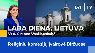 Religinių konfesijų įvairovė Biržuose | Laba diena, Lietuva