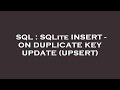 SQL : SQLite INSERT - ON DUPLICATE KEY UPDATE (UPSERT)
