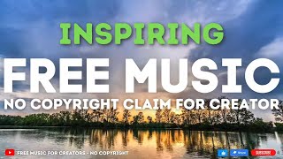 Inspiring Free Background Music For Youtube Videos No Copyright Download For Content Creators
