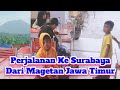 Perjalanan Ke Surabaya Dari Magetan Jawa Timur. @mbahsimo41