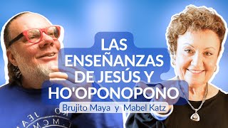 Las enseñanzas de Jesús y Ho'oponopono ✨ ► Entrevista MABEL KATZ con Brujito Maya