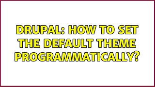 Drupal: How to set the default theme programmatically? (2 Solutions!!)