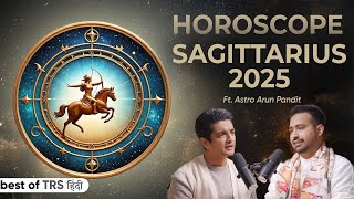Sagittarius (धनु राशि) 2025 Horoscope - How 2025 Will Be? Ft. Astrologer Arun Pandit