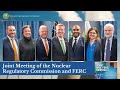 Joint Meeting of the Nuclear Regulatory Commission and FERC 2024