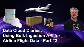 Data Cloud Diaries: Using Bulk Ingestion API for Airline Flight Data - Part #2