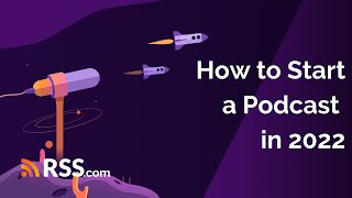 How to Start a Podcast in 2022 | RSS.com