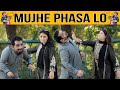 Mujhe Phasa Lo Best Prank | @Velle Loog Khan Ali | @Sahara Bano Khan Ali