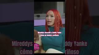 Mireddys describe a Daddy Yanke cómo un hombre cariñoso y pro-familia. #burbutv