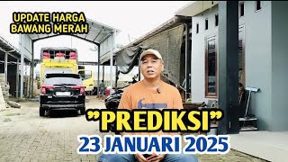 PREDIKSI 23 JANUARI 2025 | UPDATE HARGA BAWANG MERAH BJM CHANNEL