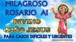 ROSARIO MILAGROSO AL DIVINO NIÑO JESUS PARA CASOS DIFICILES Y URGENTES