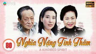 Phim TVB Nghĩa Nặng Tình Thâm (A Kindred Spirit) tập 80| Lý Tư Kỳ, Lưu Đan, Tiết Gia Yến | 1995