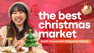 What to Expect at the Shipyards North Vancouver Christmas Market!🎄🎅