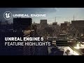 Unreal Engine 5 Feature Highlights