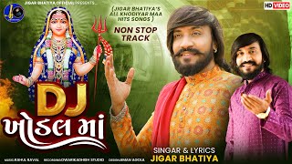 DJ Khodal Maa | Jigar Bhatiya Khodiyar Maa Non Stop Song | Khodiyar Jayanti Special 2025 | ખોડલ માં