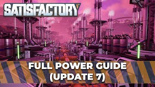 Satisfactory Complete Power Guide (Update 7 + Update 8)