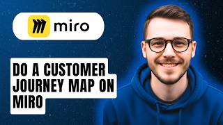 How To Do A Customer Journey Map On Miro [2026 Guide]