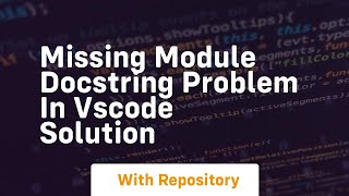 Missing module docstring problem in vscode solution
