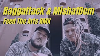 Raggattack X Misha1Dem - Feed The Arts RMX