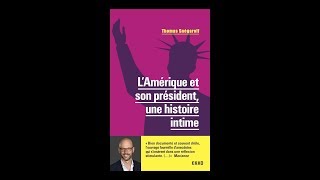 Thomas Snégaroff - L'Amérique et son Président, une histoire intime